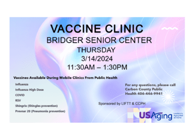 LIFTT and Carbon County Public Health will hold a vaccine clinic at the Bridger Senior Center on March 14.