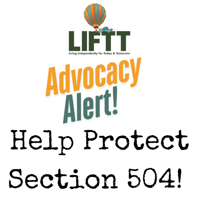 LIFTT Logo, Text in Orange & Green "Advocacy Alert" Text in Black Help Protect Section 504!