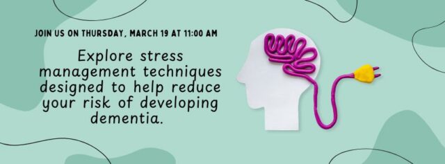 Brain Health Monthly Meetup on Thursday February 19 4 p.m. at the Billings LIFTT Office. Come explore stress management techniques designed to reduce your risk of developing dementia.