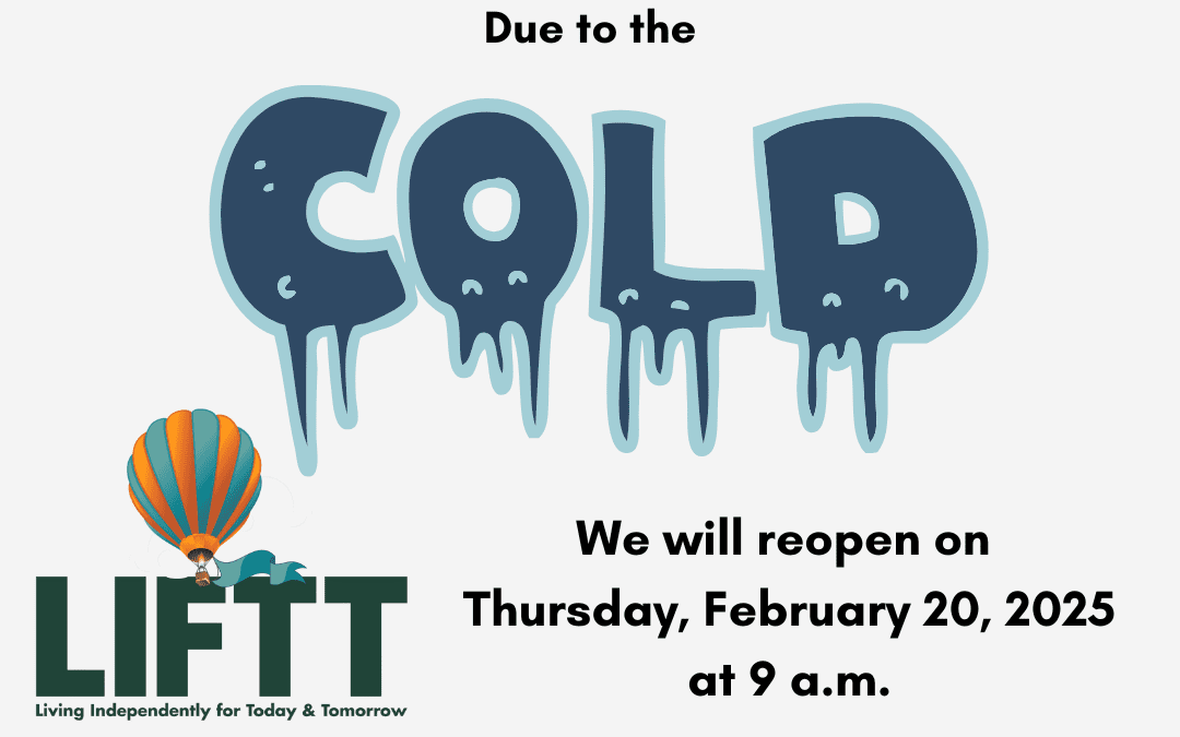 Severe Cold Weather Closes LIFTT Feb 18-19