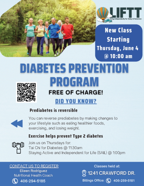 A new session of LIFTT's Diabetes Prevention Program begins on Thursday June 4, at 10 a.m. For more information please contact Eileen Rodriguez at (406) 294-5185 or eileenr@liftt.org