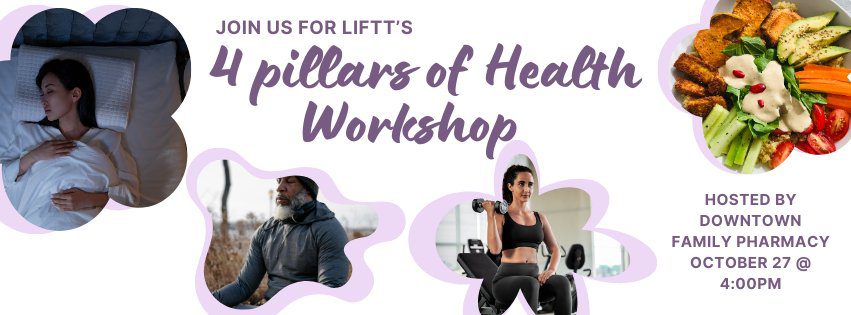 Join LIFTT and the Downtown Family Pharmacy on October 27 at 4 p.m. for a workshop covering the four pillars of healthy aging: Sleep, Exercise, Nutrition and Stress Management