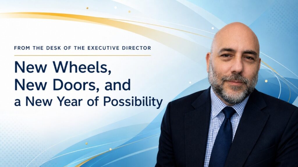 Text Reading "From the Desk of the Executive Director: New Wheels, New Doors, and a New Year of Possibility with a picture of LIFTT Executive Director Carlos Ramalho to the right
