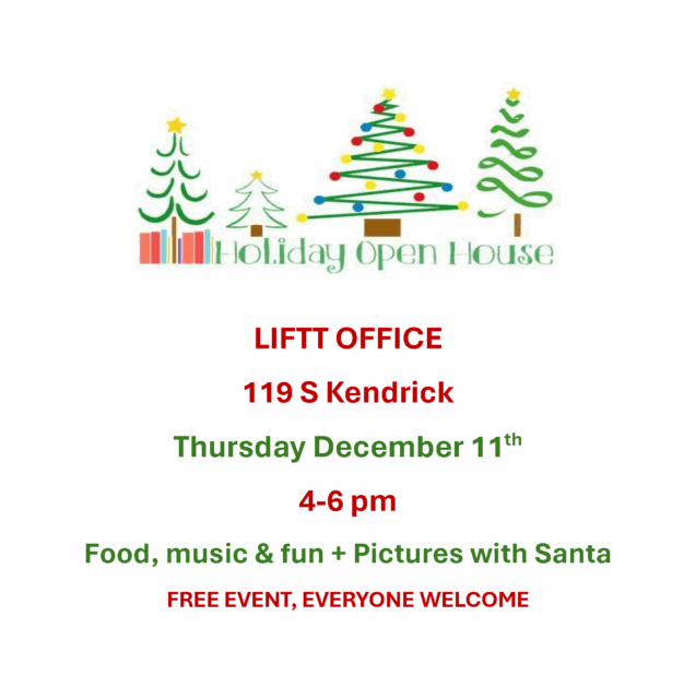 The community is invited to the Glendive LIFTT office at 119 S. Kendrick Avenue on Thursday December 11 for a FREE holiday open house. Music, Food & Pictures with Santa!