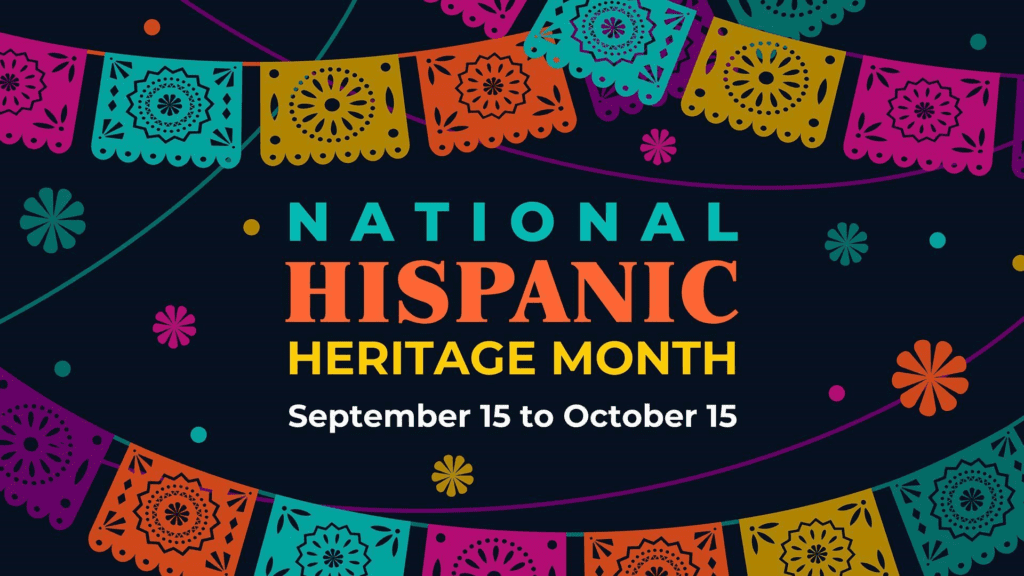 Multi Colored Text: National Hispanic Heritage Month September 15 to October 15