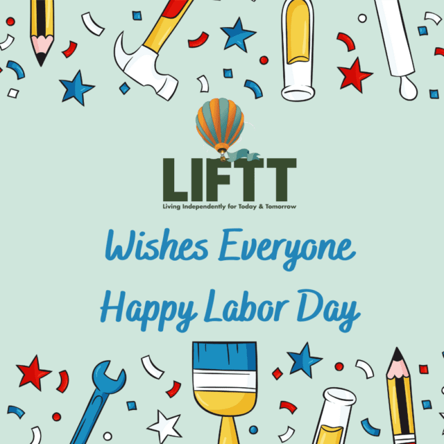 Happy Labor Day! LIFTT offices will be closed on Monday September 7, 2026 in celebration of Labor Day. We will reopen at 8:30 a.m. on Tuesday September 8.